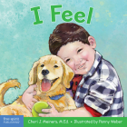 I Feel: A book about recognizing and understanding emotions (Learning About Me & You) By Cheri J. Meiners, Penny Weber (Illustrator) Cover Image