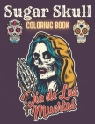 Sugar Skull Coloring Book: A Day of the Death Sugar Skulls Coloring Book With Big Skulls Designs Anti-Stress Reliving For Adults Relaxation By Cool Skull Cover Image