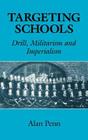Targeting Schools: Drill, Militarism and Imperialism (Woburn Education Series) Cover Image