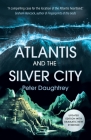 Atlantis and the Silver City By Peter Daughtrey Cover Image