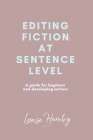 Editing Fiction at Sentence Level By Louise Harnby Cover Image