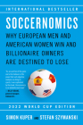 Soccernomics (2022 World Cup Edition): Why European Men and American Women Win and Billionaire Owners Are Destined to Lose By Simon Kuper, Stefan Szymanski Cover Image