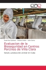 Evaluacion de la Bioseguridad en Centros Porcinos de Villa Clara Cover Image