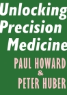 Unlocking Precision Medicine (Encounter Intelligence) By Paul Howard, Peter Huber Cover Image