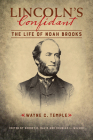 Lincoln's Confidant: The Life of Noah Brooks (The Knox College Lincoln Studies Center) By Wayne C. Temple, Douglas L. Wilson (Editor), Rodney O. Davis (Editor), Michael Burlingame (Introduction by) Cover Image