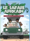 LE SAFARI AFRICAIN; Une introduction aux animaux autochtones en Afrique By Olunosen Louisa Ibhaze Cover Image