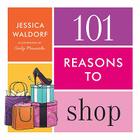 101 Reasons to Shop By Jessica Waldorf Cover Image
