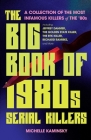 The Big Book of 1980s Serial Killers: A Collection of the Most Infamous Killers of the '80s, Including Jeffrey Dahmer, the Golden State Killer, the BTK Killer, Richard Ramirez, and More (True Crime) By Michelle Kaminsky Cover Image