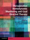 Perioperative Hemodynamic Monitoring and Goal Directed Therapy: From Theory to Practice By Maxime Cannesson (Editor), Rupert Pearse (Editor) Cover Image