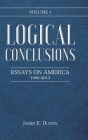 Logical Conclusions: Essays on America: 1998-2013: Volume 1 Cover Image