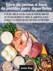 Libro de cocina a base de plantas para deportistas: El mejor libro de cocina a base de plantas para que los atletas mejoren la curación, aumenten la r (Vegan Cookbook #4) Cover Image