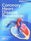 Coronary Heart Disease Prevention: A Handbook for the Health-Care Team By Grace Lindsay, Allan Gaw Cover Image
