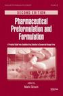 Pharmaceutical Preformulation and Formulation: A Practical Guide from Candidate Drug Selection to Commercial Dosage Form (Drugs and the Pharmaceutical Sciences) By Mark Gibson (Editor) Cover Image
