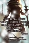 Book 3. How it all Ended and the Story of how the Singularity 20-01 Got Another Smartphone By Elena Kryuchkova Cover Image