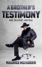 A Brother's Testimony: Raw, Relevant, and Real By Maurice McFadden Cover Image