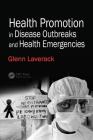Health Promotion in Disease Outbreaks and Health Emergencies By Glenn Laverack Cover Image