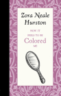 How It Feels to Be Colored Me By Zora Hurston Cover Image