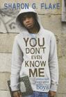 You Don't Even Know Me: Stories and Poems About Boys By Sharon Flake Cover Image