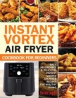 Instant Vortex Air Fryer Cookbook For Beginners: Easy, Affordable & Delicious Instant Vortex Air Fryer Recipes For Healthy Living By Sarah Logan Cover Image