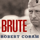 Brute Lib/E: The Life of Victor Krulak, U.S. Marine By Robert Coram, Patrick Girard Lawlor (Read by) Cover Image