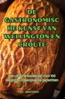 de Gastronomische Kunst Van Wellington En Croûte Cover Image