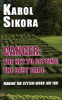 Cancer: The key to getting the best care By Karol Sikora Cover Image