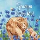 Grumpa Loves Me!: A Rhyming Story about Generational love! By Joy Joyfully Cover Image
