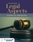 Legal Aspects of Health Care Administration By George D. Pozgar Cover Image