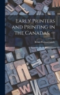 Early Printers and Printing in the Canadas. -- By Henry Pearson 1905- Gundy Cover Image