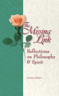 The Missing Link: Reflections on Philosophy and Spirit By Sydney Banks, Nancy Foulds (Editor) Cover Image