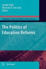 The Politics of Education Reforms (Globalisation #9) By Joseph Zajda (Editor), Macleans A. Geo-Jaja (Editor) Cover Image
