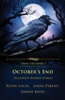 October's End: Halloween Horror Stories By Kevin Lucia, Jeremy Bates, Jason Parent Cover Image