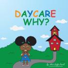 Daycare Why? By Mercedes Drisdom (Illustrator), Jabari McGhee, Alicia L. Griffin-Powell Cover Image