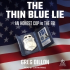 The Thin Blue Lie: An Honest Cop Vs the FBI Cover Image