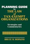 Planning Guide for the Law of Tax-Exempt Organizations: Strategies and Commentaries (Wiley Nonprofit Law #224) By Bruce R. Hopkins Cover Image