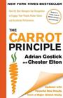 The Carrot Principle: How the Best Managers Use Recognition to Engage Their People, Retain Talent, and Accelerate Performance [Updated & Revised] By Adrian Gostick, Chester Elton Cover Image