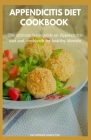 Appendicitis Diet Cookbook: The ultimate book guide on appendicitis diet and cookbook for healthy lifestyle By Patrick Hamilton Cover Image