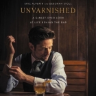 Unvarnished: A Gimlet-Eyed Look at Life Behind the Bar Cover Image