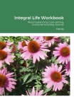 Integral Life Workbook By Matthew Breuer, Nolan Westhoek (Preface by), Steven Tierney (Foreword by) Cover Image