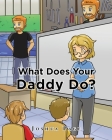 What does your Daddy do? By Joshua Page Cover Image