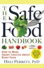 The Safe Food Handbook: How to Make Smart Choices About Risky Food By Heli Perrett, PhD Cover Image