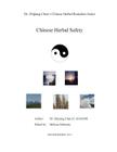 Chinese Herbal Safety - Dr. Zhijiang Chen Chinese Herbal Remedies Series: This book introduced definition, principle, precaution of Chinese herbs, rea By Zhijiang Chen Cover Image