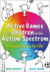 Active Games for Children on the Autism Spectrum: Physical Literacy for Life By Erin Bennett, Mary Dyck Cover Image