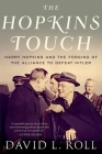 The Hopkins Touch: Harry Hopkins and the Forging of the Alliance to Defeat Hitler Cover Image