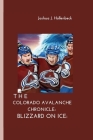 Blizzard on Ice: : The Colorado Avalanche Chronicle Cover Image