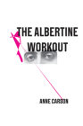 The Albertine Workout By Anne Carson Cover Image