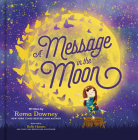 A Message in the Moon By Roma Downey, Holly Hatam (Illustrator) Cover Image