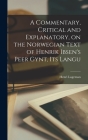 A Commentary, Critical and Explanatory, on the Norwegian Text of Henrik Ibsen's Peer Gynt, its Langu By Henri Logeman Cover Image