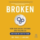 Broken: How Our Social Systems Are Failing Us and How We Can Fix Them Cover Image