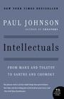 Intellectuals: From Marx and Tolstoy to Sartre and Chomsky By Paul Johnson Cover Image